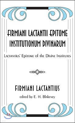 Firmiani Lactantii Epitome Institutionum Divinarum