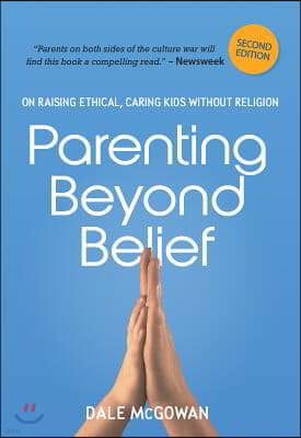 Parenting Beyond Belief: On Raising Ethical, Caring Kids Without Religion