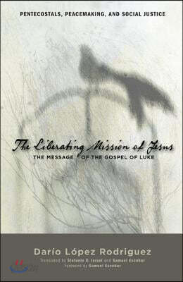 The Liberating Mission of Jesus: The Message of the Gospel of Luke