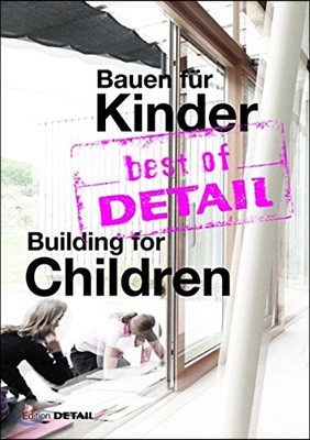 Best of Detail Bauen F?r Kinder / Building for Children: Highlights Aus Detail / Highlights from Detail