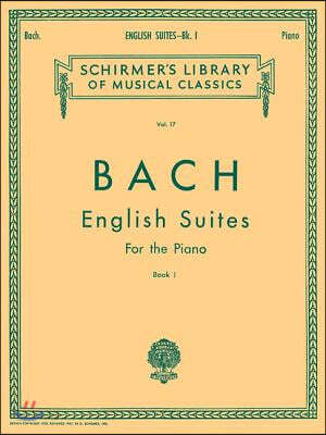 Bach: English Suites for the Piano, Book 1 - Schirmer Library of Classics, Volume 17, Piano Solo J S Bach Baroque Keyboard Sheet Music Collection SMP