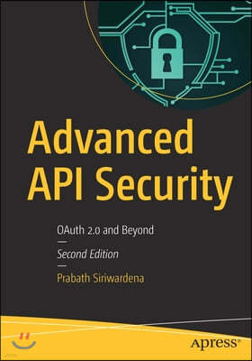 Advanced API Security: Oauth 2.0 and Beyond