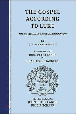 The Gospel According to Luke: An Exegetical and Doctrinal Commentary