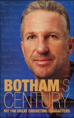 Botham's Century: My 100 Great Cricketing Characters