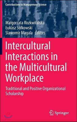 Intercultural Interactions in the Multicultural Workplace: Traditional and Positive Organizational Scholarship