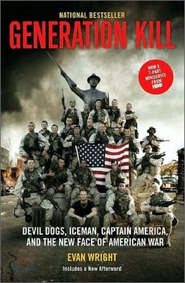 Generation Kill: Devil Dogs, Ice Man, Captain America, and the New Face of American War