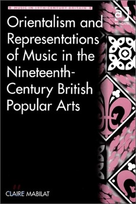 Orientalism and Representations of Music in the Nineteenth-Century British Popular Arts