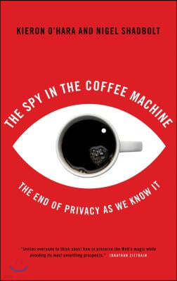 The Spy in the Coffee Machine: The End of Privacy as We Know It