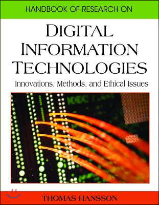 Handbook of Research on Digital Information Technologies: Innovations, Methods, and Ethical Issues
