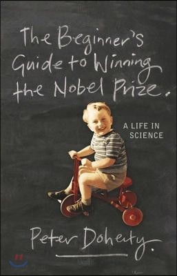 The Beginner's Guide to Winning the Nobel Prize: Advice for Young Scientists