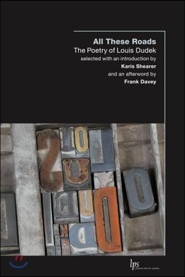 All These Roads: The Poetry of Louis Dudek