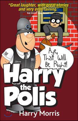 Harry the Polis: Aye That Will Be Right!