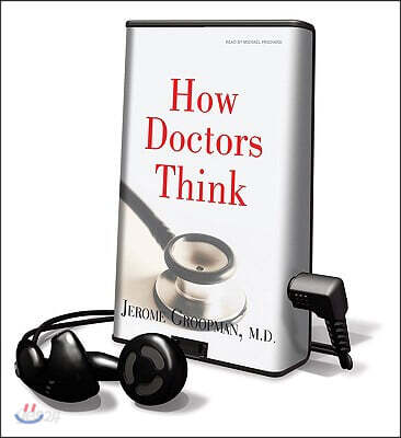 How Doctors Think [With Headphones]