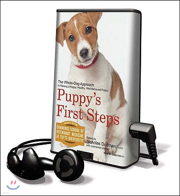 Puppy's First Steps: The Whole-Dog Approach to Raising a Happy, Healty, Well-Behaved Puppy [With Earbuds]