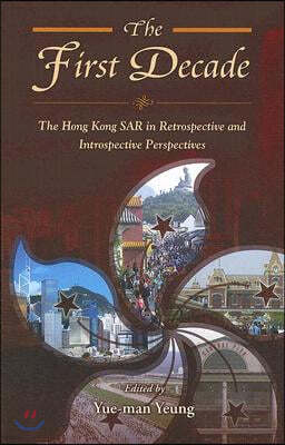 The First Decade: The Hong Kong Sar in Retrospective and Introspective Perspectives
