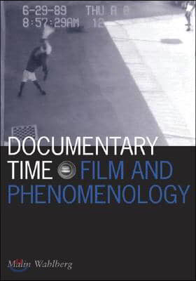 Documentary Time: Film and Phenomenology Volume 21