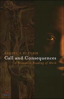 Call and Consequences: A Womanist Reading of Mark