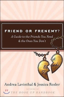 Friend or Frenemy?: A Guide to the Friends You Need and the Ones You Don't