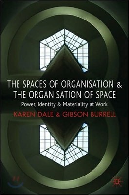 The Spaces of Organisation and the Organisation of Space: Power, Identity and Materiality at Work