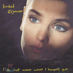 Sinead O'Connor - I Do Not Want What I Haven't Got