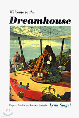 Welcome to the Dreamhouse: Popular Media and Postwar Suburbs