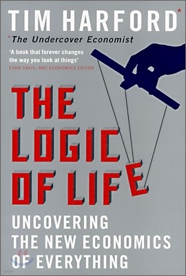 The Logic of Life : Uncovering the New Economics of Everything