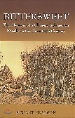 Bittersweet: The Memoir of a Chinese-Indonesian Family in the Twentieth Century Volume 117