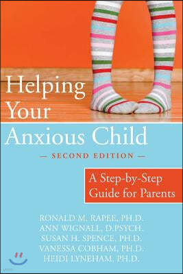 Helping Your Anxious Child: A Step-By-Step Guide for Parents