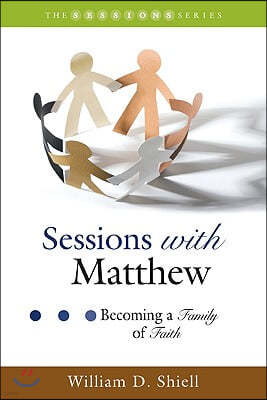 Sessions with Matthew: Becoming a Family of Faith