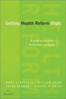 Getting Health Reform Right: A Guide to Improving Performance and Equity