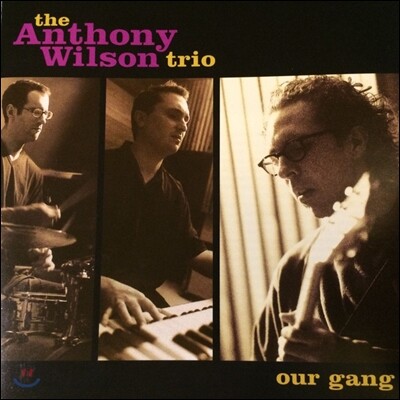 Anthony Wilson, Mark Ferber, Joe Bagg — The Anthony Wilson Trio (앤소니 윌슨 트리오) - Our Gang 앨범 커버