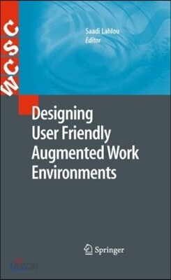Designing User Friendly Augmented Work Environments: From Meeting Rooms to Digital Collaborative Spaces
