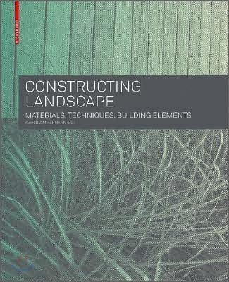 Constructing Landscape : Materials, Techniques, Structural Components