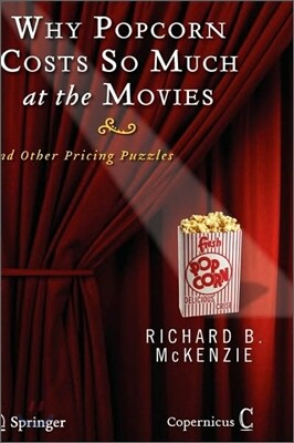 Why Popcorn Costs So Much at the Movies: And Other Pricing Puzzles
