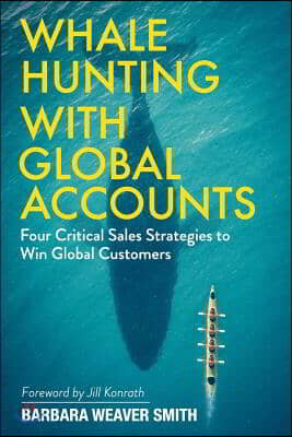 Whale Hunting With Global Accounts: Four Critical Sales Strategies to Win Global Customers