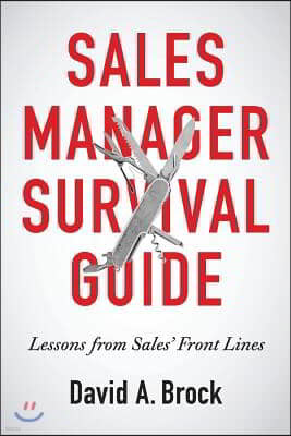 Sales Manager Survival Guide: Lessons from Sales' Front Lines