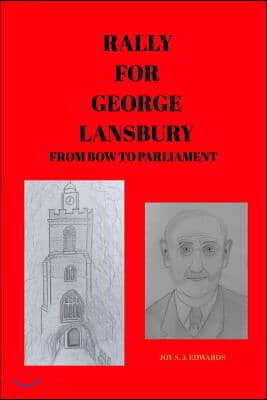 Rally For George Lansbury: From Bow to Parliament