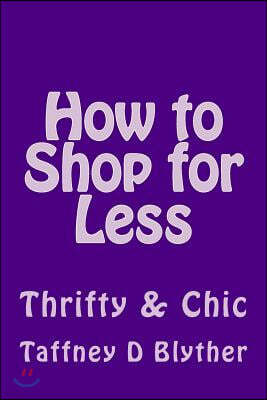 How to Shop for Less: Thrifty & Chic