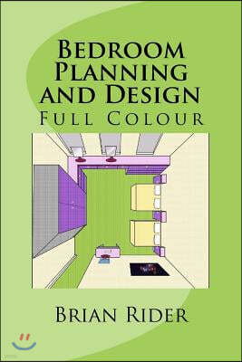 Bedroom Planning and Design: Full Colour