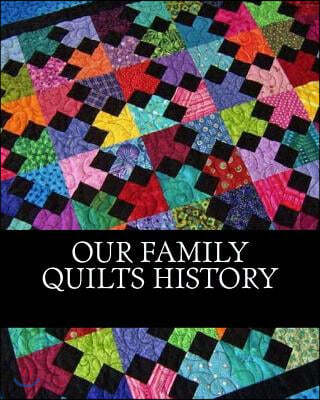 Our Family Quilt History