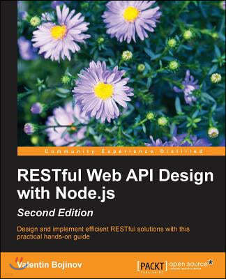 RESTful Web API Design with Node.js - Second Edition: A step-by-step guide in the RESTful world of Node.js.