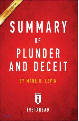 Summary of Plunder and Deceit: by Mark R. Levin Includes Analysis