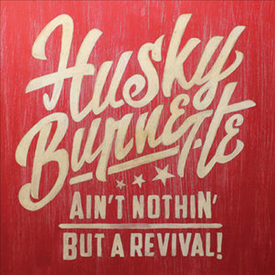Husky Burnette - Ain't Nothin' But A Revival (Digipack)(CD)