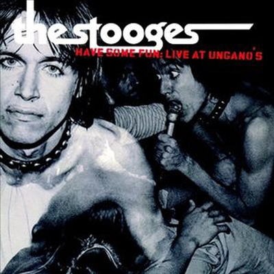 Stooges - Have Some Fun: Live At Ungano's (CD)