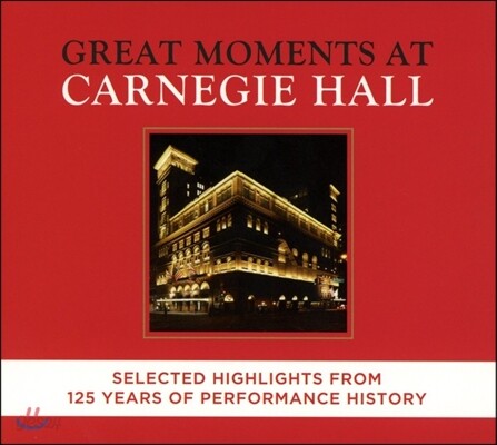 카네기 홀 개관 125주년 기념 실황 앨범 (Great Moments at Carnegie Hall - Selected Highlights From 125 Years of Performance History)