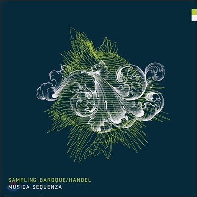 Georg Fridrich Handel, Musica Sequenza, Burak Ozdemir — Musica Sequenza 샘플링 바로크 - 헨델 (Sampling Baroque Handel) - 무지카 세쿠엔차, 부라크 오즈데밀 앨범 커버