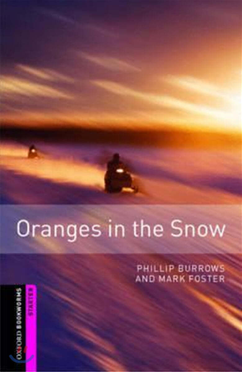 Oxford Bookworms Library: Oranges in the Snow: Starter: 250-Word Vocabulary