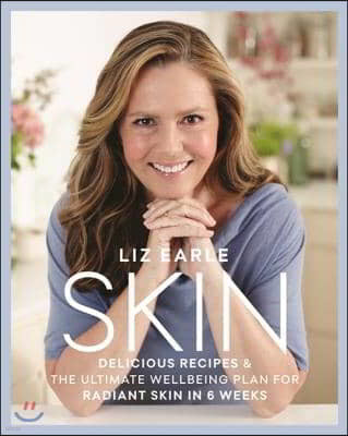 Skin: Delicious Recipes & the Ultimate Wellbeing Plan for Radiant Skin in 6 Weeks