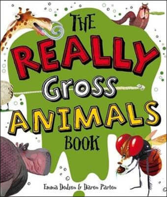 The Really Gross Animals Book