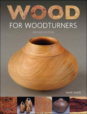 Wood for Woodturners (Revised Edition)